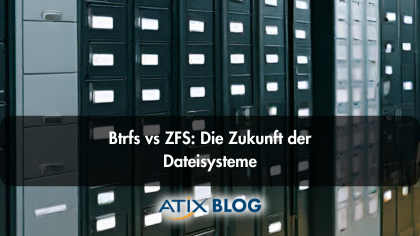 Btrfs vs ZFS: Die Zukunft der Dateisysteme ATIX Blog